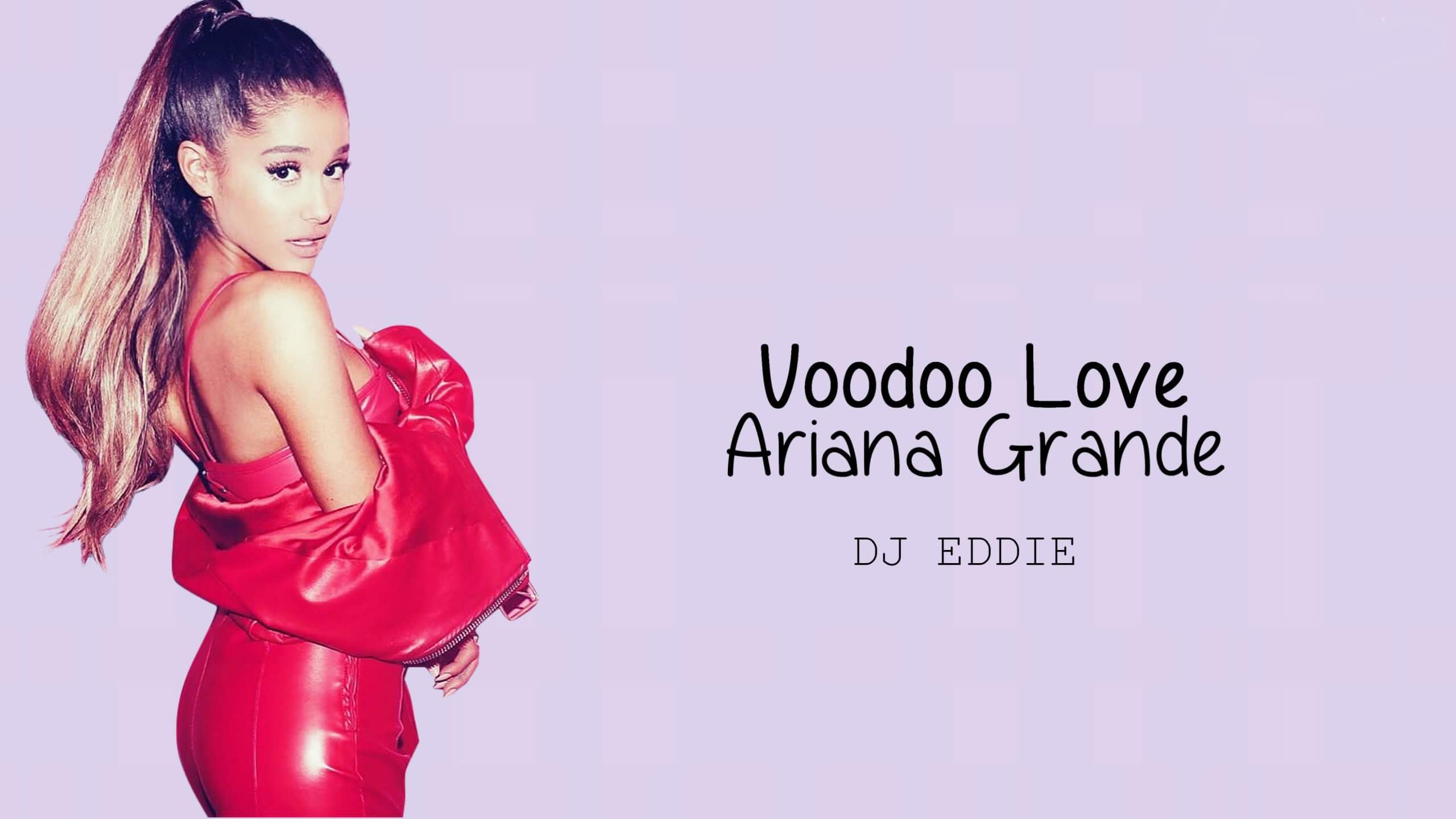 Ariana Grande - Voodoo Love