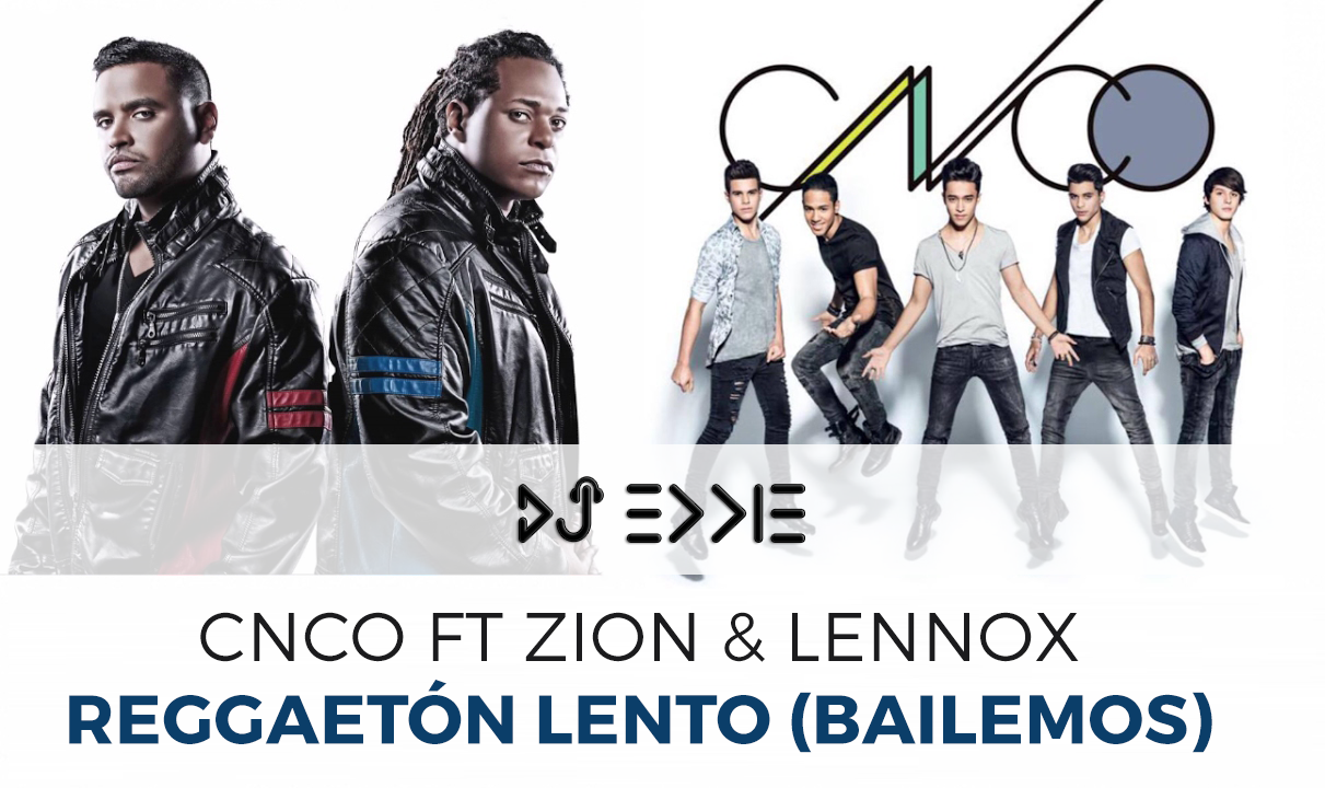 CNCO – Reggaetón Lento (Bailemos) ft Zion & Lennox